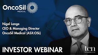 OncoSil Medical ASXOSL Investor Webinar with CEO amp Managing Director Nigel Lange [upl. by Ailemrac]