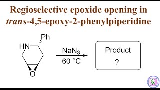 Regioselective epoxide opening in trans45epoxy2phenylpiperidine [upl. by Acinorav]