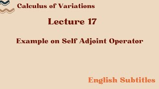 Self Adjoint operator  L17 Subtitles [upl. by Arahsat847]