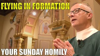 Sunday Homily 96 Flying In Formation [upl. by Eelrebmyk]