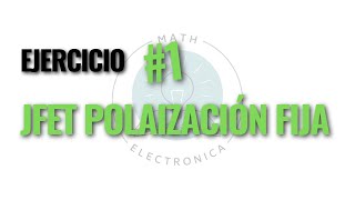 Ejercicio 1  JFET Polarización Fija [upl. by Tekcirc275]