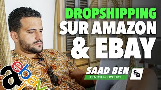 Faire du dropshipping sur Amazon et Ebay une bonne idée   Saad Ben mentor ecommerce [upl. by Afinom]