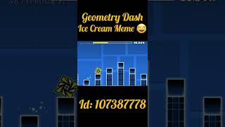 Ice cream meme Geometry Dash [upl. by Otrebcire]