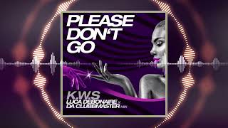 KWS  Please Dont Go Luca Debonaire x Da Clubbmaster Mix [upl. by Stacy]