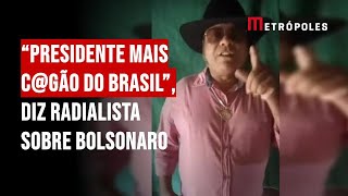 “Presidente mais cgão do Brasil” diz radialista sobre Bolsonaro [upl. by Laurice779]