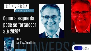 Como a esquerda pode se fortalecer até 2026  Conversa Sem Curva com Carlos Zarattini [upl. by Chien]