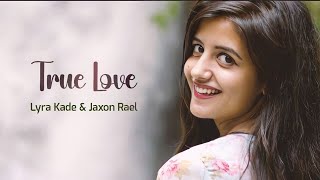 True Love by Lyra Kade amp Jaxon Rael Official Music Video [upl. by Llekcor]