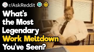 The Most Legendary Work Meltdowns Ever [upl. by Olram]