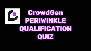 CrowdGen Periwinkle Qualification Quiz Answer Keys [upl. by Ahsiem]