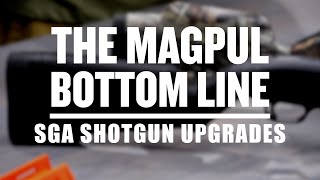 The Magpul Bottom Line  SGA Shotgun Upgrades [upl. by Benedix684]