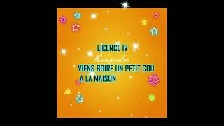 LICENCE IV VIENS BOIRE UN PETIT COUP A LA MAISON [upl. by Mcintosh]