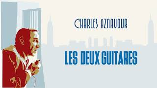 Charles Aznavour  Les deux guitares Audio Officiel [upl. by Petuu449]