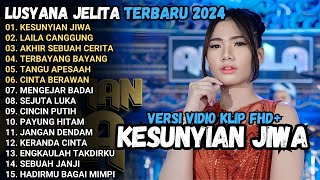 KESUNYIAN JIWA  Lusyana Jelita LAILA CANGGUNG AKHIR SEBUAH CERITA ADELLA FULL ALBUM TERBARU 2024 [upl. by Anelak]