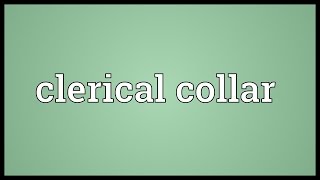 Clerical collar Meaning [upl. by Annauqal]