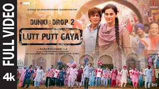 Lutt Putt Gaya Full Video Shah Rukh KhanTaapseeRajkumar HPritamArijitSwanandIP Singh  Dunki [upl. by Enra883]