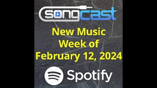 SongCast New Music  Week of February 12 2024 [upl. by Ettedanreb857]