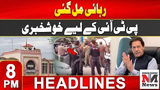 8PM Headlines  Big News For PTI  Imran Khan Released  PTI Leadership  Adiala Jail  NTN News [upl. by Affer]