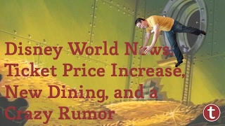 Disney World News  New Ticket Prices and an Awesome Rumor [upl. by Kraus]