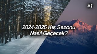 Bu Kış Sezonu Nasıl Geçecek  20242025 Kış Tahmini 1 [upl. by Neslund726]