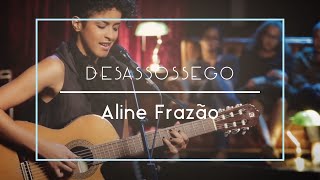 Aline Frazão  Desassossego Movimento Live Sessions [upl. by Arbmat]