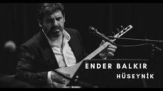 Ender Balkır  Hüseynikten Çıktım Şeher Yoluna [upl. by Gennifer532]