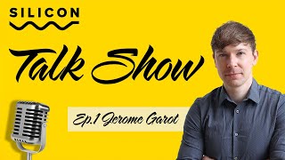 SILICON Talk Show  Ep1 Jerome Garot [upl. by Fasano]