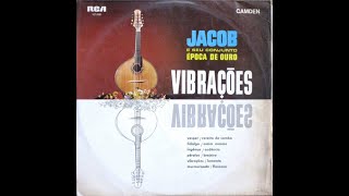 Jacob do Bandolim e Conjunto Época de Ouro  Vibrações Álbum completo 1967 [upl. by Zollie718]