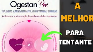 Vitamina para tentantes Ogestan pré para quem quer engravidar é a melhor dicasdetentantes [upl. by Rocker]