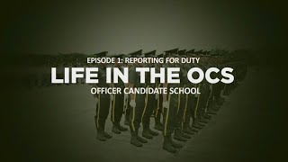 LIFE IN THE OCS  EPISODE 1 REPORTING FOR DUTY [upl. by Ailuj538]