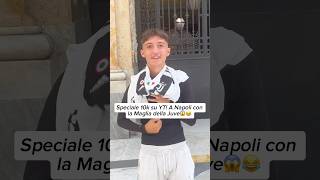 GIRO A NAPOLI CON LA MAGLIA DELLA JUVE⬆️ football calcio soccer juventus [upl. by Emerej178]