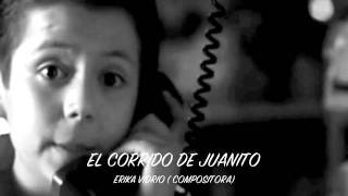 EL CORRIDO DE JUANITO ERIKA VIDRIO [upl. by Glick]