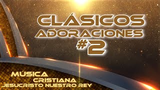 LOS MEJORES CLÁSICOS DE ADORACIONES CRISTIANAS 2 [upl. by Dymphia35]