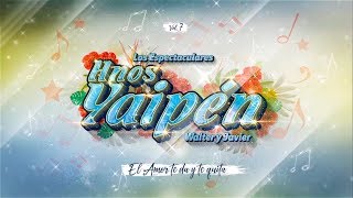 Hnos Yaipen  El Amor Te Da y Te Quita audio [upl. by Lyj880]