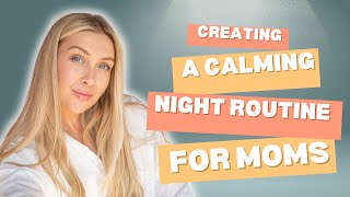 Creating a Calming Night Routing for Moms [upl. by Trinidad]