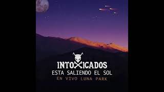 Intoxicados  Esta saliendo el Sol En vivo Luna Park [upl. by Sairahcaz]