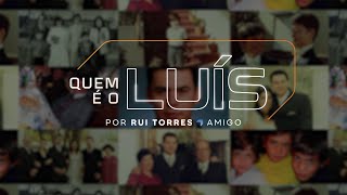 Quem é o Luís Por Rui Torres Amigo [upl. by Sweatt]