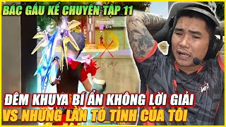 BÁC GẤU KỂ CHUYỆN TẬP 11  ĐÊM KHUYA GÒ MUN BÍ ẨN VS NHỮNG LẦN TỎ TÌNH BÁ ĐẠO CỦA TÔI [upl. by Anigal563]