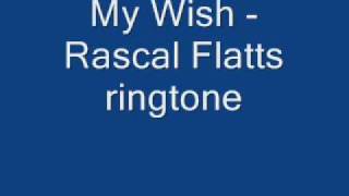 My Wish  Rascal Flatts Ringtone [upl. by Eylk]