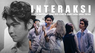 Teater Musikal INTERAKSI Adaptasi Dari Lirik Lagu Tulus interaksi [upl. by Rafaelof]