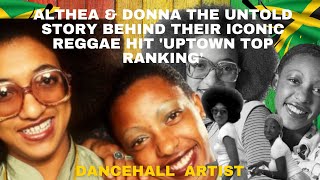 Althea amp Donna  The Untold Story Behind Their Iconic Reggae Hit Uptown Top Ranking [upl. by Socem766]