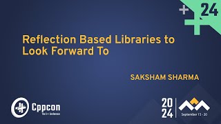 C Reflection Based Libraries to Look Forward To  Saksham Sharma  CppCon 2024 [upl. by Niela]