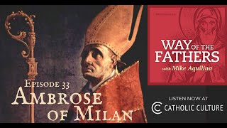 33—Ambrose of Milan How the Church Regards the State  Way of the Fathers with Mike Aquilina [upl. by Ladew110]