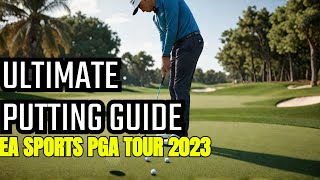 Ultimate Putting Tutorial How to Putt on EA SPORTS PGA TOUR 2023 [upl. by Chemaram]