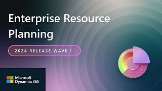 Dynamics 365 Enterprise Resource Planning 2024 Release Wave 1 Release Highlights [upl. by Hedelman]