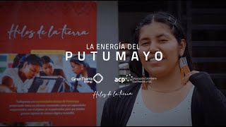 6 LaEnergíaDelPutumayo  ¡Hilos de la Tierra [upl. by Suchta837]