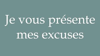 How to Pronounce Je vous présente mes excuses I apologize to you Correctly in French [upl. by Sydney]