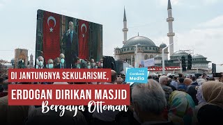 Di Jantungnya Sekularisme Erdogan Dirikan Masjid Bergaya Ottoman [upl. by Butcher]