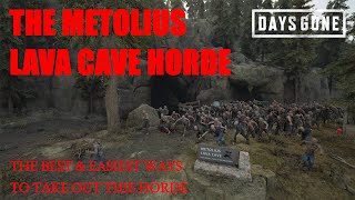 Days Gone  THE METOLIUS LAVA CAVE HORDE The Best amp Easiest Ways To Take Out This Horde [upl. by Loralie]