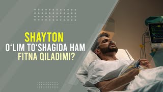 Shayton o‘lim to‘shagida ham fitna qiladimi [upl. by Rednave]