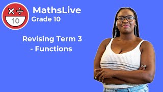 Grade 10  Revising Term 3 Functions [upl. by Nyltak253]